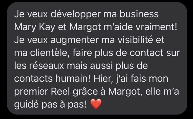 Message d'une cliente : Margot l'aide à développer son entreprise Mary Kay et l'a guidée pas à pas pour son premier Reel.
